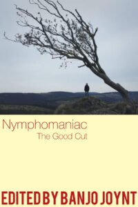 Nymphomaniac – The Good Cut